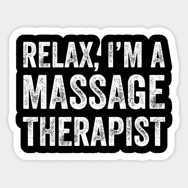 Relax Im A Massage Therapist Massage Therapist Sticker Teepublic